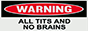 WARNING: All tits and no brains