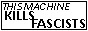 This machine kills fascists!